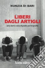 Liberi dagli artigli. Una storia vera di pedo-pornografia