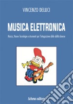 Musica elettronica. Musica, nuove tecnologie e strumenti per l'integrazione delle abilità diverse