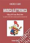 Musica elettronica. Bridging of differences through music. Una esperienza di didattica della composizione acusmatica per diversamente abili libro di Deluci Vincenzo