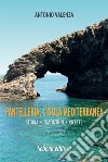 Pantelleria, l'isola mediterranea. Storia tradizioni ricette libro