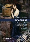 Acta diurna. Divagazioni sul mito e temi di varia umanità tra antico e moderno libro