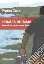 L'ombra del mare. L'approdo alla vita del giovane Kamal