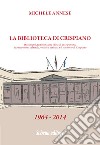 La biblioteca di Crispiano. Documenti, testimonianze e foto di un'esperienza di promozione culturale, sociale e turistica nel territorio di Crispiano libro