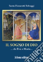 Il sogno di Dio... da Eva a Maria... libro