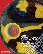 La ceramica è una strega. Da Ceramica Casarte a Industria Ceramica Salernitana libro