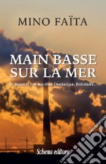 Main basse sur la mer de Tarente, Fos-sur-Mer, Dunkerque, Baltimore libro