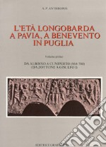 L'età longobarda a Pavia, a Benevento, in Puglia. Vol. 1-2 libro