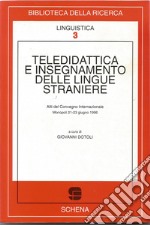 Teledidattica e insegnamento delle lingue straniere. Atti del Convegno internazionale (Monopoli, 21-23 giugno 1996)