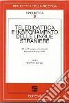 Teledidattica e insegnamento delle lingue straniere. Atti del Convegno internazionale (Monopoli, 21-23 giugno 1996) libro