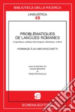 Problematiques de langues romanes. Linguistique, politique des langues, didactique, culture libro