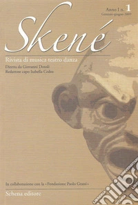 Skené. Rivista di musica teatro danza (2009). Vol. 1 libro