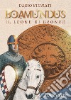 Boamundus. Il leone di bronzo libro