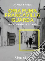 Oria fuma, Francavilla guarda. Storie di paese ai tempi di Carosello libro