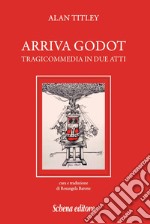 Arriva Godot. Tragicommedia in due atti libro