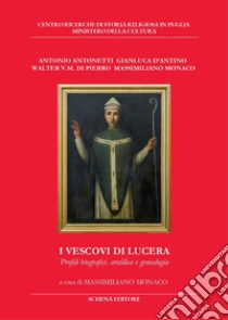 I vescovi di Lucera. Profili biografici, araldica e genealogia