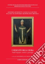 I vescovi di Lucera. Profili biografici, araldica e genealogia libro