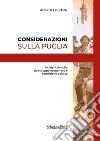 Considerazioni sulla Puglia. Indagini storiche tra sviluppo economico e condizione politica libro di Ferrara Angelo