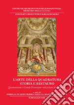 L'arte della quadratura. Storia e restauro. Quadraturismo e grande decorazione nella pittura di età barocca libro