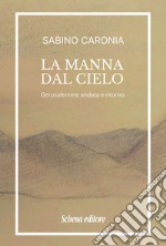 La manna dal cielo. Gerusalemme andata e ritorno libro