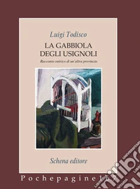 La gabbiola degli usignoli. Racconto onirico di un'altra provincia libro