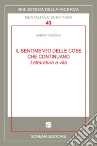 Il sentimento delle cose che continuano. Letteratura e vita libro