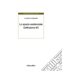 Lo spazio esistenziale. Definizione. Ediz. multilingue. Vol. 3 libro