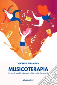 Musicoterapia. La musica nel trattamento delle malattie mentali libro