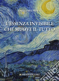 L'essenza invisibile che muove il tutto libro