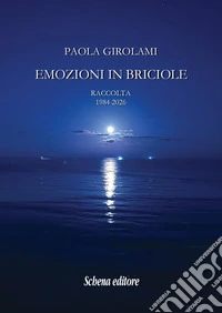 Emozioni in briciole. Raccolta 1984-2026. Ediz. illustrata libro
