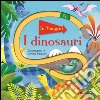 I dinosauri. Ediz. a colori libro