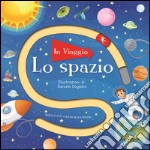 Lo spazio. Ediz. a colori libro