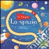 Lo spazio. Ediz. a colori libro