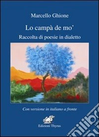 Lo campà de' mo. Raccolta di poesie in dialetto libro