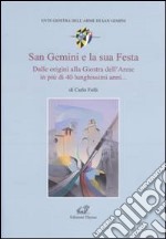 San Gemini e la sua festa. Dalle origini alla giostra dell'arme in più di 40 lunghissimi anni... libro