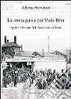 La storia passa per Viale Brin. I primi 130 anni dell'Acciaieria di Terni libro di Provantini Alberto