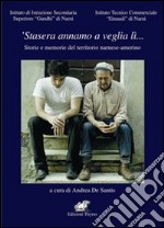 Stasera annamo a veglia lì... Storie e memorie del territorio narnese-amerino libro