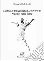 Scienza e trascendenza... ovvero un viaggio nella carne libro