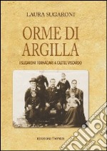 Orme d'argilla. I Sugaroni fornaciari a Castel Viscardo libro