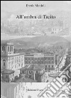 All'ombra di Tacito libro di Mattioli Ercole