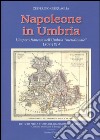 Napoleone in Umbria. L'impero francese nell'Umbria «meridionale» 1809-1814 libro di Cerquaglia Zefferino