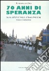 70 anni di speranza. Storia dell'UNITALSI di Terni (1948-2016). Cronache e testimonianze libro di Zen Francesco