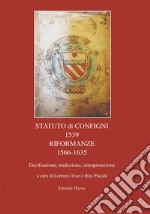 Statuto di Configni 1539 Riformanze 1566-1635. Decifrazione, traduzione, interpretazione libro