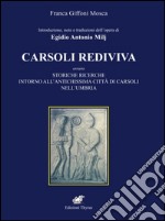 Introduzione e note dell'opera di Egidio Antonio Milj. Carsoli Rediviva. Ovvero storiche ricerche intorno all'antichissima città di Carsoli nell'Umbria libro