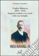 Virgilio Alterocca (1853-1910) biografia analitica con cenni sulla sua famiglia. Ediz. per la scuola