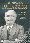 Giampaolo Palazzesi. Una vita da raccontare libro