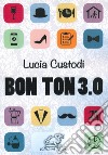 Bon ton 3.0 libro di Custodi Lucia