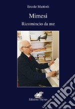 Mimesi. Ricomincio da me libro