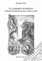 La compagnia strampalata ai bordi di una Cascata e altre storie