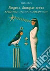 Sogno, dunque sono. Il grande viaggio onirico verso le origini dell'«essere» libro di Bocci Piero