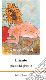 Elianto. Poesie del girasole libro